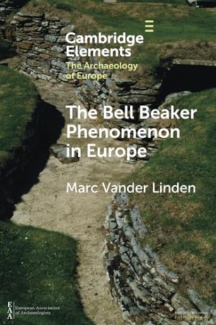 The Bell Beaker Phenomenon in Europe: A Harmony of Difference (Elements in the Archaeology of Europe) - Marc Vander Linden [KSIĄŻKA]