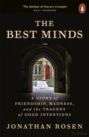 The Best Minds: A Story of Friendship, Madness, and the Tragedy of Good Intentions - Jonathan Rosen [KSIĄŻKA]