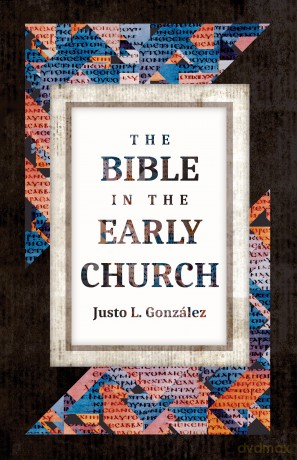 The Bible in the Early Church - Justo L Gonzlez [KSIĄŻKA]