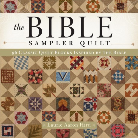 The Bible Sampler Quilt: 96 Classic Quilt Blocks Inspired by the Bible - Laurie A Hird [KSIĄŻKA]