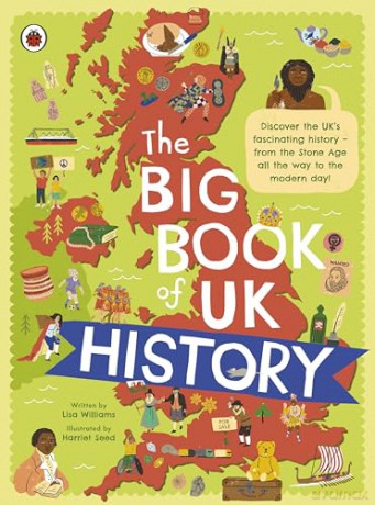 The Big Book of UK History: An illustrated account of UK history for 7-11 year olds (The Big Book of the UK) - Lisa Williams [KSIĄŻKA]