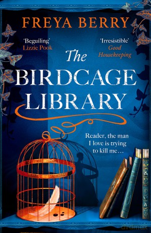 The Birdcage Library: A historical thriller that will grip you like a vice - Freya Berry [KSIĄŻKA]