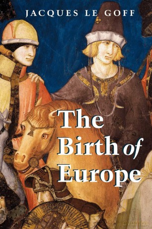 The Birth of Europe: 400-1500 (Making of Europe series) - Jacques Le Goff [KSIĄŻKA]