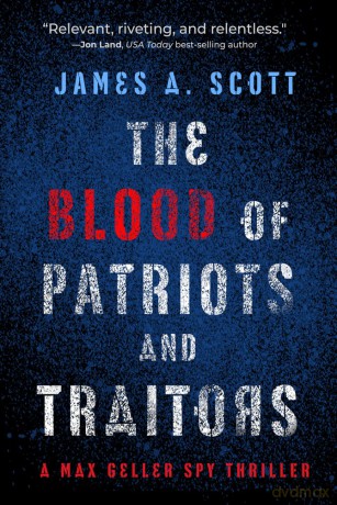 The Blood of Patriots and Traitors: Volume 2 (The Max Geller Spy Thriller Series) [KSIĄŻKA]