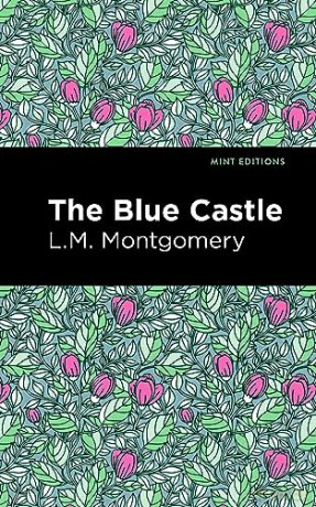 The Blue Castle (Mint Editions (Romantic Tales)) - L.M. Montgomery [KSIĄŻKA]