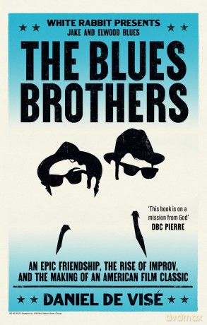 The Blues Brothers: An Epic Friendship, the Rise of Improv, and the Making of an American Film Classic - Daniel de Visé [KSIĄŻKA]