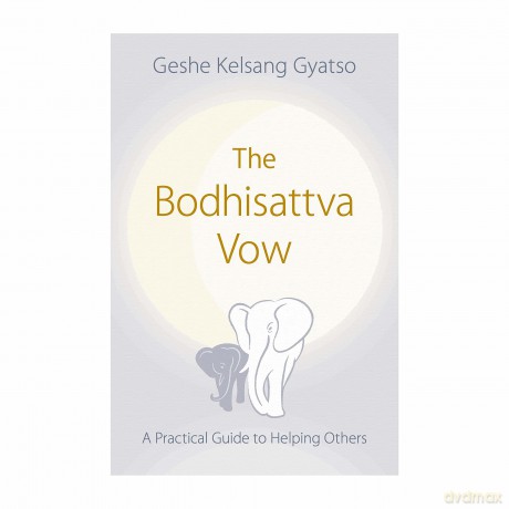 The Bodhisattva Vow: A Practical Guide to Helping Others - Geshe Kelsang Gyatso [KSIĄŻKA]