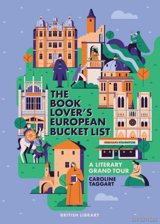 The Book Lover's European Bucket List: A Grand Tour of Literature - Caroline Taggart [KSIĄŻKA]