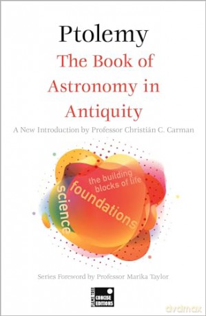 The Book of Astronomy in Antiquity (Concise Edition) (Foundations) - Ptolemy [KSIĄŻKA]