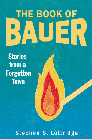 The Book of Bauer: Stories from a Forgotten Town [KSIĄŻKA]