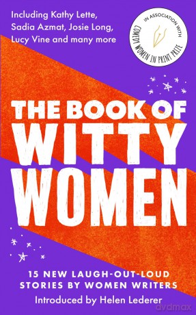 The Book of Witty Women: 15 new laugh-out-loud stories by women writers - Comedy Women In Print [KSIĄŻKA]