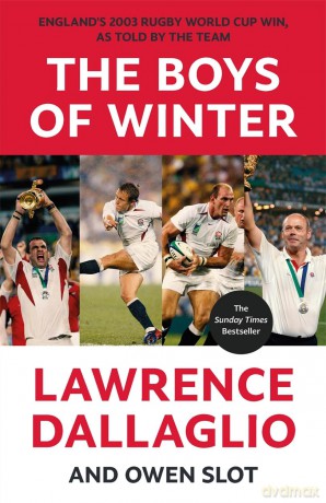 The Boys of Winter: England's 2003 Rugby World Cup Win, As Told By The Team for the 20th Anniversary - Lawrence Dallaglio [KSIĄŻKA]