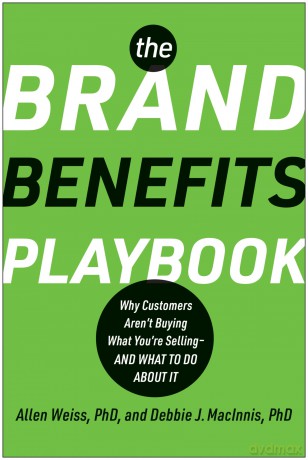 The Brand Benefits Playbook: Why Customers Aren't Buying What You're Selling--And What to Do About It - Allen Weiss [KSIĄŻKA]