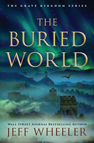 The Buried World: 2 (The Grave Kingdom, 2) - Jeff Wheeler [KSIĄŻKA]