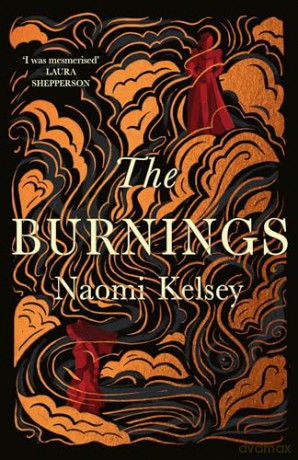 The Burnings: The new enthralling historical novel of 2023, based on a true story - Naomi Kelsey [KSIĄŻKA]
