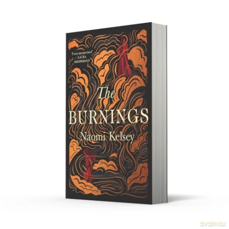 The Burnings: The new enthralling historical novel of 2023, based on a true story - Naomi Kelsey [KSIĄŻKA]