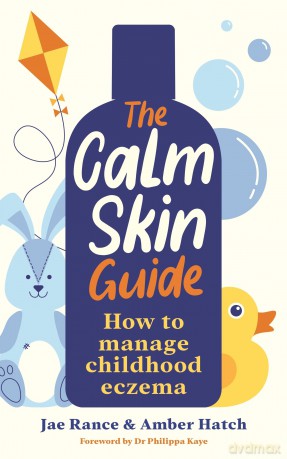 The Calm Skin Guide: How to Manage Childhood Eczema - Jae Rance [KSIĄŻKA]