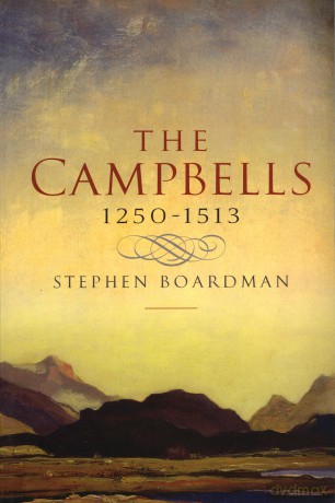 The Campbells, 1250-1513 - Stephen Boardman [KSIĄŻKA]