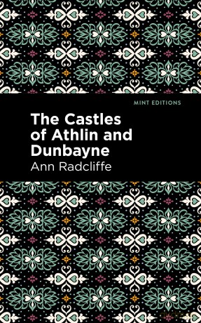 The Castles of Athlin and Dunbayne (Mint Editions (Horrific, Paranormal, Supernatural and Gothic Tales)) - Ann Radcliffe [KSIĄŻKA]