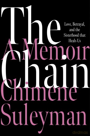 The Chain: Love, Betrayal, and the Sisterhood That Heals Us - Chimene Suleyman [KSIĄŻKA]