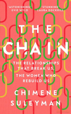 The Chain: The Relationships That Break Us, the Women Who Rebuild Us - Chimene Suleyman [KSIĄŻKA]