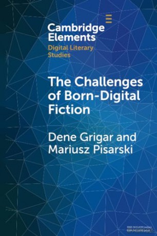 The Challenges of Born-Digital Fiction: Editions, Translations, and Emulations (Elements in Digital Literary Studies) - Dene Grigar [KSIĄŻKA]