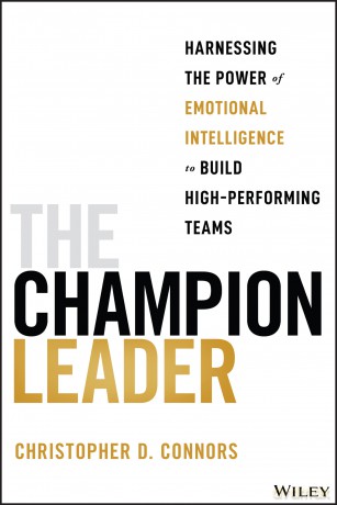The Champion Leader: Harnessing the Power of Emotional Intelligence to Build High-Performing Teams - Christopher D. Connors [KSIĄŻKA]