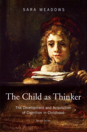 The Child as Thinker: The Development and Acquisition of Cognition in Childhood - Sara Meadows [KSIĄŻKA]