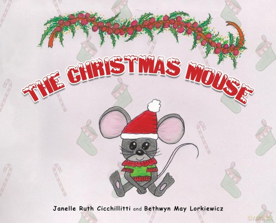 The Christmas Mouse - Janelle Ruth Cicchillitti and Bethwyn May Lorkiewicz [KSIĄŻKA]