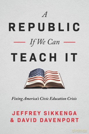 The Civic Education Crisis: How We Got Here, What We Must Do - Jeffrey Sikkenga [KSIĄŻKA]