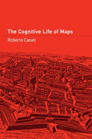 The Cognitive Life of Maps - Roberto Casati [KSIĄŻKA]