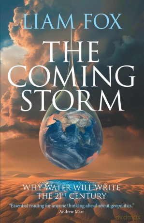 The Coming Storm: Why water will write the 21st century - Liam Fox [KSIĄŻKA]