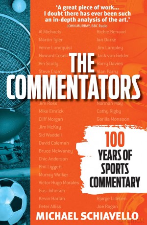 The Commentators: 100 Years of Sports Commentary - Michael Schiavello [KSIĄŻKA]