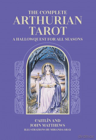 The Complete Arthurian Tarot: Includes classic deck with revised and updated coursebook - Caitlín Matthews [KSIĄŻKA]