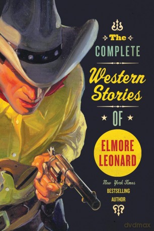 The Complete Western Stories of Elmore Leonard - Elmore Leonard [KSIĄŻKA]