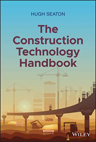 The Construction Technology Handbook: Making Sense of Artificial Intelligence and Beyond - Hugh Seaton [KSIĄŻKA]