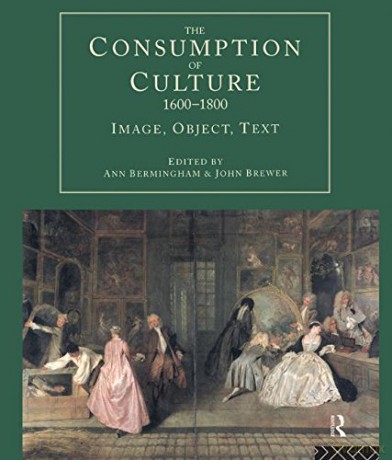 The Consumption of Culture 1600-1800: Image, Object, Text (Consumption and Culture in the 17th and 18th Centuries) - Great Britain: Home Office [KSIĄŻKA]