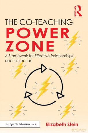 The Co-Teaching Power Zone: A Framework for Effective Relationships and Instruction - Elizabeth Stein [KSIĄŻKA]