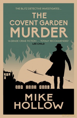 The Covent Garden Murder: The compelling wartime murder mystery (Blitz Detective 8) - Mike Hollow [KSIĄŻKA]