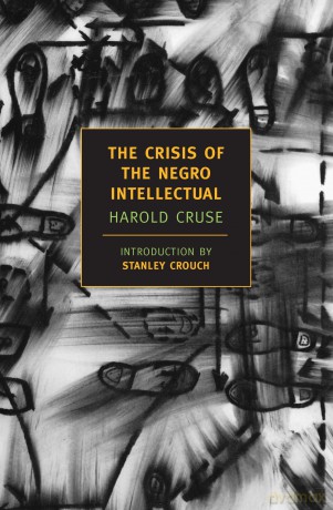 The Crisis Of The Negro Intellectual (New York Review Books Classics) - Harold W. Cruse [KSIĄŻKA]