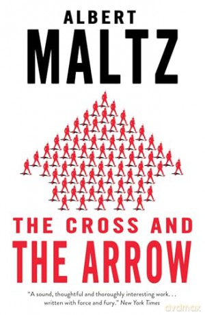 The Cross and the Arrow (Calder Publications): Albert Maltz - Albert Maltz [KSIĄŻKA]