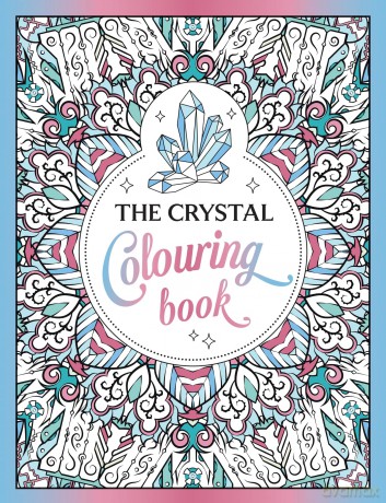 The Crystal Colouring Book: A Healing Journey of Colour and Creativity [KSIĄŻKA]
