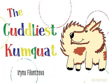 The Cuddliest Kumquat - Iryna Filontseva [KSIĄŻKA]