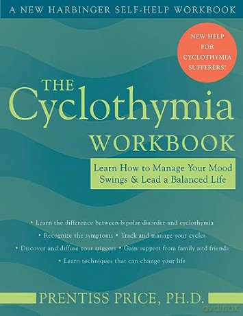The Cyclothymia Workbook: Learn How to Manage Your Mood Swings and Lead a Balanced Life - Prentiss Price [KSIĄŻKA]