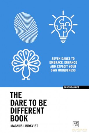 The Dare to be Different Book: Seven dares to embrace, enhance and exploit your own uniqueness - Magnus Lindkvist [KSIĄŻKA]