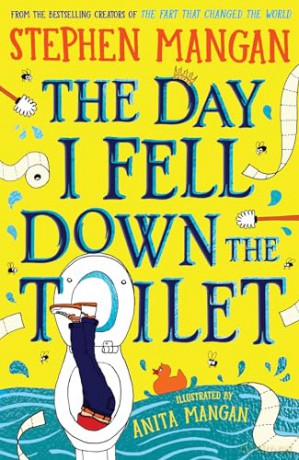 The Day I Fell Down the Toilet (the laugh-out-loud, brilliantly silly new book from bestselling Stephen Mangan!) - Stephen Mangan [KSIĄŻKA]