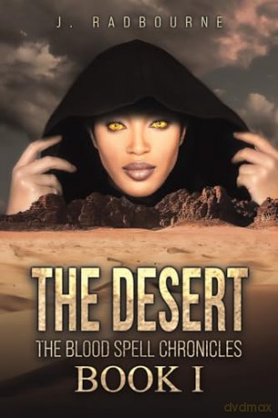 The Desert: The Blood Spell Chronicles - Book I - J. Radbourne [KSIĄŻKA]