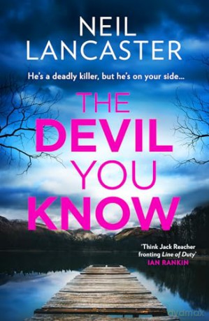 The Devil You Know: A new utterly gripping Scottish police procedural for crime fiction and thriller fans for 2024!: Book 5 (DS Max Craigie Scottish Crime Thrillers) - Neil Lancaster [KSIĄŻKA]