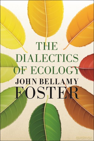 The Dialectics of Ecology: Socalism and Nature - John Bellamy Foster [KSIĄŻKA]