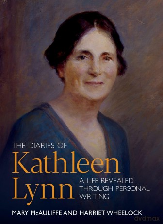 The Diaries of Kathleen Lynn: A Life Revealed through Personal Writing - Mary McAuliffe [KSIĄŻKA]